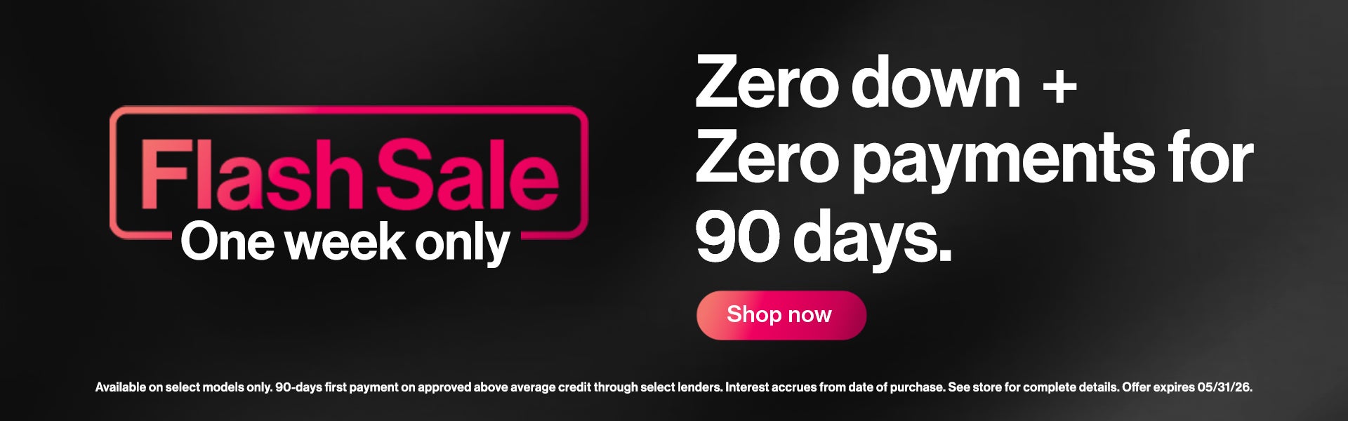 Zero down + Zero payments for 90 days.